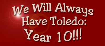 We Will Always Have Toledo - Year 10